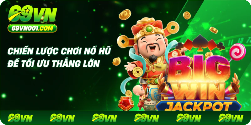 Chiến Lược Chơi Nổ Hũ Để Tối Ưu Thắng Lớn