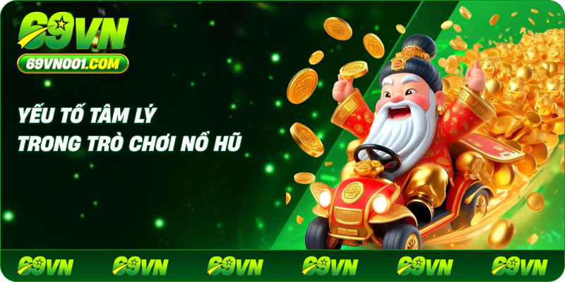 Yếu Tố Tâm Lý Trong Trò Chơi Nổ Hũ